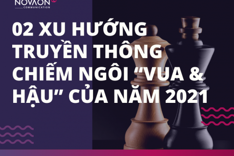 02 xu hướng truyền thông chiếm ngôi “VUA & HẬU” của năm 2021